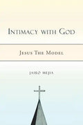 Intimacy with God: Jesus the Model - Paperback