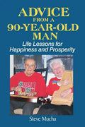 Advice From a 90-Year-Old Man: Life Lessons for Happiness and Prosperity - Paperback
