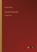 Industrial Biography: in large print - Paperback