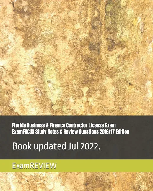 Florida Business & Finance Contractor License Exam ExamFOCUS Study Notes & Review Questions 2016/17 Edition - Paperback