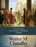 The Trial of Jesus from a Lawyer's Standpoint: Complete - Paperback