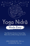 Yoga Nidra Made Easy: Deep Relaxation Practices to Improve Sleep, Relieve Stress and Boost Energy and Creativity - Paperback