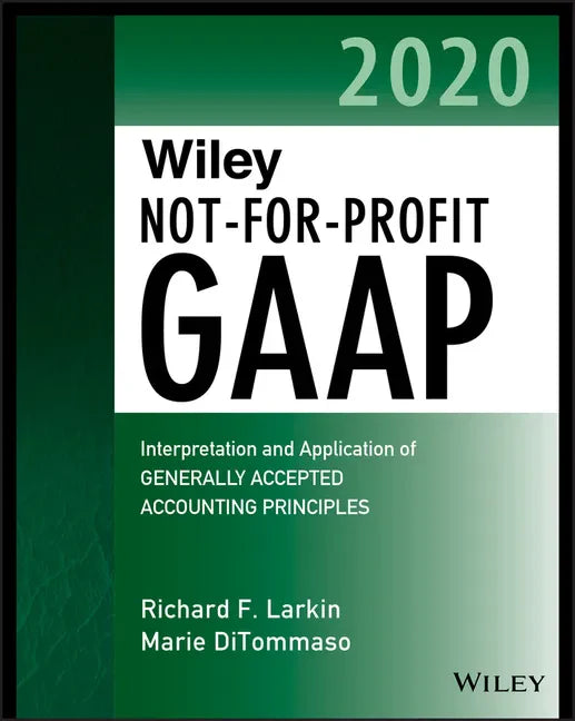 Wiley Not-For-Profit GAAP 2020: Interpretation and Application of Generally Accepted Accounting Principles - Paperback