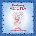 The Amazing Mocha and his Courageous Journey - Paperback