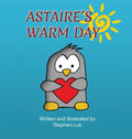 Astaire's Warm Day: A Little Penguin's Journey - Hardcover