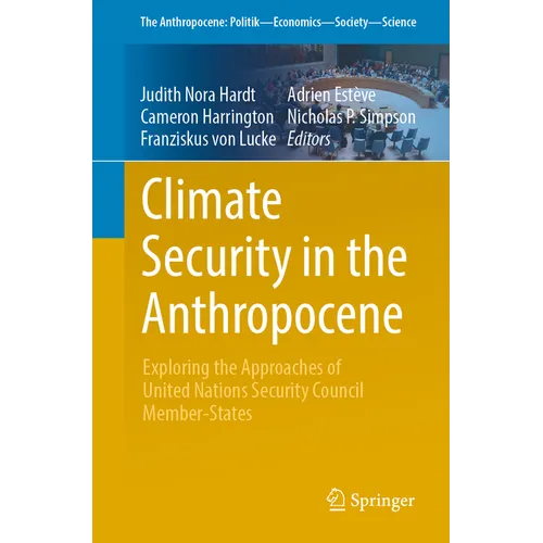 Climate Security in the Anthropocene: Exploring the Approaches of United Nations Security Council Member-States - Paperback