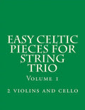 Easy Celtic Pieces For String Trio vol.1: for 2 violins and cello - Paperback