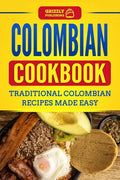 Colombian Cookbook: Traditional Colombian Recipes Made Easy - Paperback