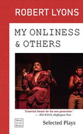 My Onliness & Others: Selected Plays - Paperback