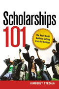 Scholarships 101: The Real-World Guide to Getting Cash for College - Paperback