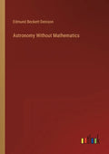 Astronomy Without Mathematics - Paperback