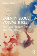 Eigen in Seoul Volume Three: Pain and Beauty, Terror and Wonder - Paperback
