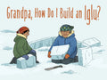 Grandpa, How Do I Build an Iglu?: English Edition - Paperback
