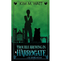Trouble Brewing in Harrogate: Magic, menace, & snark in a Yorkshire urban fantasy (Book Two) - Paperback