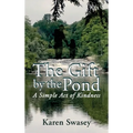 The Gift by the Pond: A Simple Act of Kindness - Hardcover