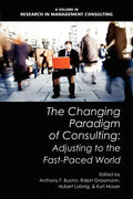 The Changing Paradigm of Consulting: Adjusting to the Fast-Paced World - Paperback