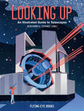 Looking Up: An Illustrated Guide to Telescopes - Hardcover