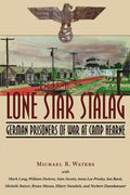 Lone Star Stalag: German Prisoners of War at Camp Hearne - Paperback