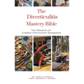 The Diverticulitis Mastery Bible: Your Blueprint For Complete Diverticulitis Management - Paperback