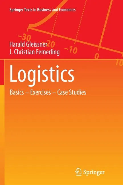 Logistics: Basics -- Exercises -- Case Studies - Paperback