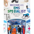 Become an EMS Specialist: Emergency Treatment, Wound Care & More: Emergency Treatment, Wound Care & More - Library Binding