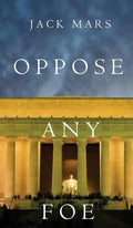 Oppose Any Foe (A Luke Stone Thriller-Book 4) - Hardcover
