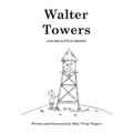 Walter Towers and His Little Friend - Hardcover
