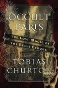 Occult Paris: The Lost Magic of the Belle Époque - Hardcover