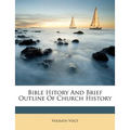 Bible Hitory and Brief Outline of Church History - Paperback