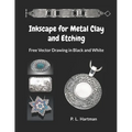Inkscape for Metal Clay and Etching: Free Vector Drawing in Black and White - Paperback