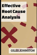 Effective Root Cause Analysis: Looking at control, responsibility, process improvement and making the whole activity more effective - Paperback