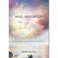 Mind, Meditation and a Spark of Magic: Inspirational guide and workbook to transcend illusion - Hardcover