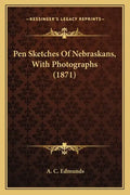 Pen Sketches Of Nebraskans, With Photographs (1871) - Paperback