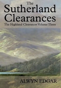 The Sutherland Clearances: The Highland Clearances Volume Three - Hardcover