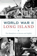 World War II Long Island: The Homefront in Nassau and Suffolk - Paperback