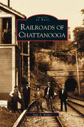Railroads of Chattanooga - Hardcover