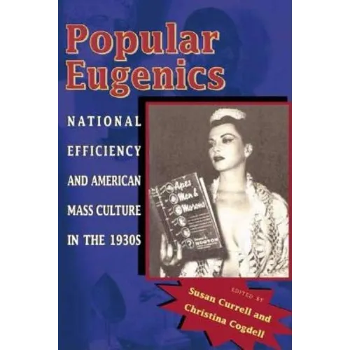 Popular Eugenics: National Efficiency and American Mass Culture in the 1930s - Paperback