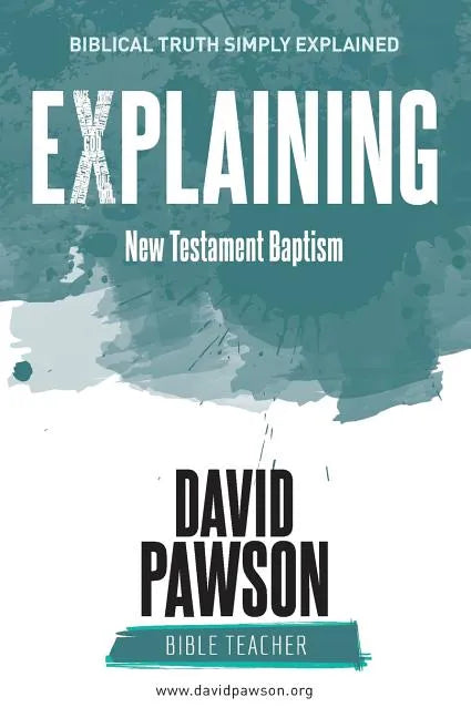 EXPLAINING New Testament Baptism - Paperback