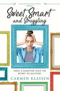 Sweet, Smart, and Struggling: Does a Dumpster Hold the Secret to Success - Paperback
