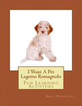 I Want A Pet Lagotto Romagnolo: Fun Learning Activities - Paperback