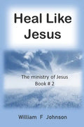 Heal like Jesus: Restoring the church's lost ministry - Paperback