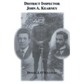District Inspector John A. Kearney-The Ric Man Who Befriended Sir Roger Casement - Paperback