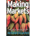 Making Markets: How Firms Can Design and Profit from Online Auctions and Exchanges - Hardcover