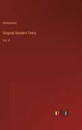 Original Sanskrit Texts: Vol. II - Hardcover