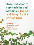 An Introduction to Sustainability and Aesthetics: The Arts and Design for the Environment - Paperback
