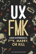 UX: FMK: User Experience: F**k, Marry, or Kill - Paperback