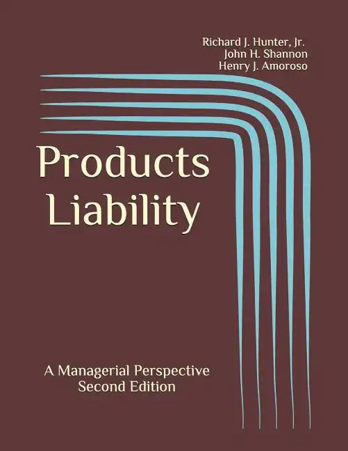 Products Liability: A Managerial Perspective - Paperback