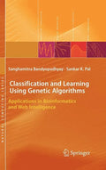Classification and Learning Using Genetic Algorithms: Applications in Bioinformatics and Web Intelligence - Hardcover