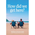 How did we get here: Musings of a 45 year couple - Paperback