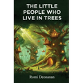 The Little People Who Live in Trees - Paperback